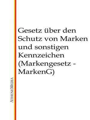 cover image of Gesetz über den Schutz von Marken und sonstigen Kennzeichen (Markengesetz--MarkenG)